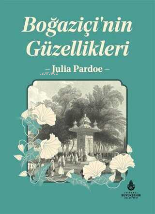 Boğaziçi'nin Güzellikleri - Julia Pardoe | Yeni ve İkinci El Ucuz Kita