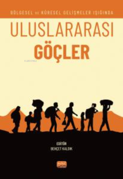 Bölgesel ve Küresel Gelişmeler Işığında Uluslararası Göçler - Behçet K