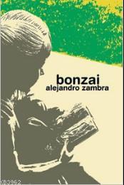 Bonzai - Alejandro Zambra | Yeni ve İkinci El Ucuz Kitabın Adresi