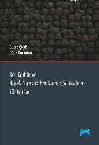 Bor Karbür ve Düşük Sıcaklık Bor Karbür Sentezleme Yöntemleri - Buğra 