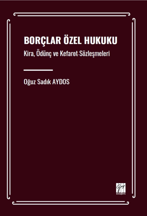 Borçlar Özel Hukuku - Kira, Ödünç Ve Kefaret Sözleşmeleri - Oğuz Sadık