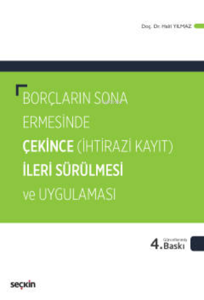 Borçların Sona Ermesinde Çekince İleri Sürülmesi ve Uygulaması - Halil