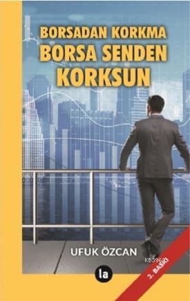 Borsadan Korkma Borsa Senden Korksun - Ufuk Özcan | Yeni ve İkinci El 