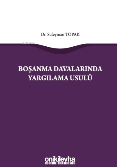 Boşanma Davalarında Yargılama Usulü - Süleyman Topak | Yeni ve İkinci 