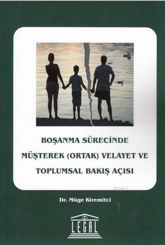 Boşanma Sürecinde Müşterek ( Ortak ) Velayet ve Toplumsal Bakış Açısı 