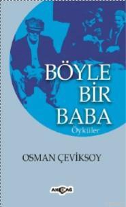 Böyle Bir Baba - Osman Çeviksoy | Yeni ve İkinci El Ucuz Kitabın Adres