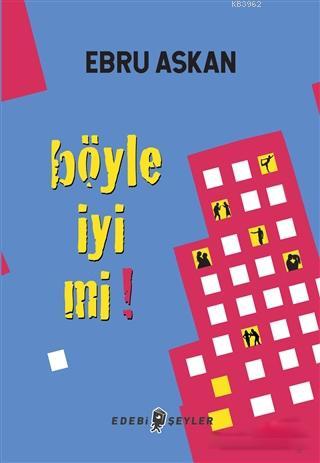 Böyle İyi mi! - Ebru Askan | Yeni ve İkinci El Ucuz Kitabın Adresi