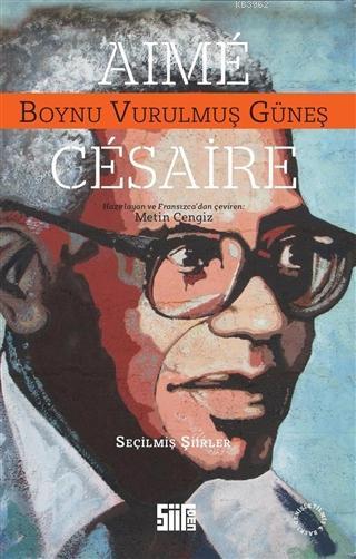 Boynu Vurulmuş Güneş Seçilmiş Şiirler - Aime Cesaire | Yeni ve İkinci 