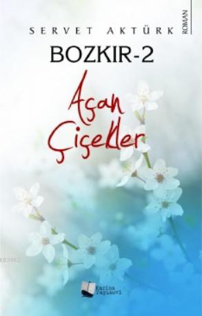 Bozkır-2 Açan Çiçekler - Servet Aktürk | Yeni ve İkinci El Ucuz Kitabı