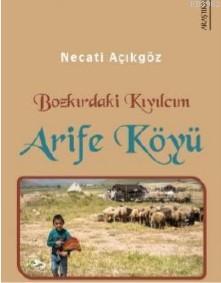 Bozkırdaki Kıvılcım Arife Köyü - Necati Açıkgöz | Yeni ve İkinci El Uc