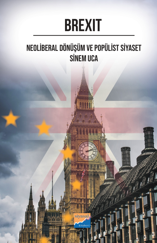 Brexit;Neoliberal Dönüşüm ve Popülist Siyaset - Sinem Uca | Yeni ve İk