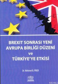 Brexit Sonrası Yeni Avrupa Birliği Düzeni ve Türkiye'ye Etkisi - Mehme