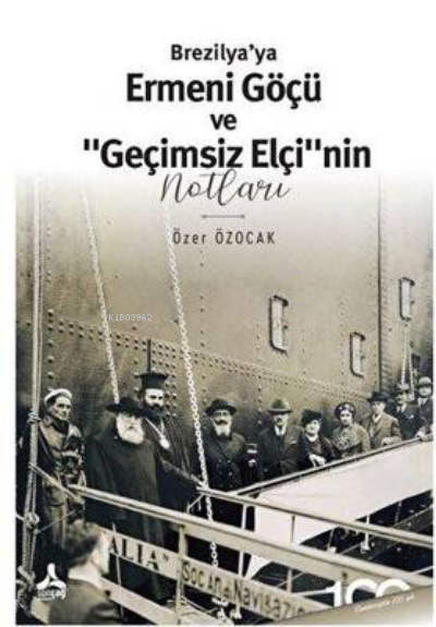 Brezilya’ya Ermeni Göçü ve “Geçimsiz Elçi”nin Notları - Özer Özocak | 