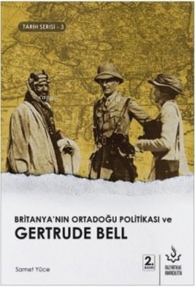 Britanya'nın Ortadoğu Politikası ve Gertrude Bell - Samet Yüce | Yeni 