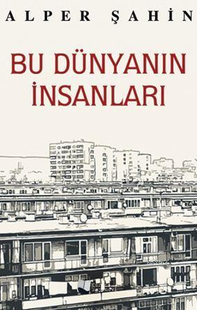 Bu Dünyanın İnsanları - Alper Şahin | Yeni ve İkinci El Ucuz Kitabın A