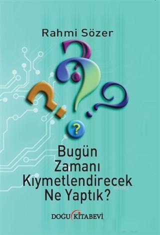 Bugün Zamanı Kıymetlendirecek Ne Yaptık? - Rahmi Sözer | Yeni ve İkinc