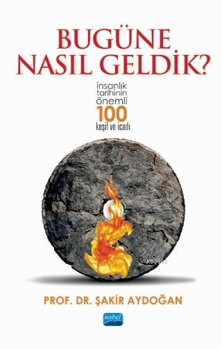 Bugüne Nasıl Geldik? - Şakir Aydoğan | Yeni ve İkinci El Ucuz Kitabın 