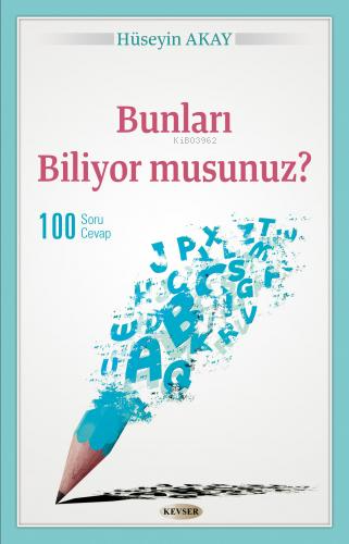 Bunları Biliyor musunuz?;100 Soru Cevap - Hüseyin Akay | Yeni ve İkinc