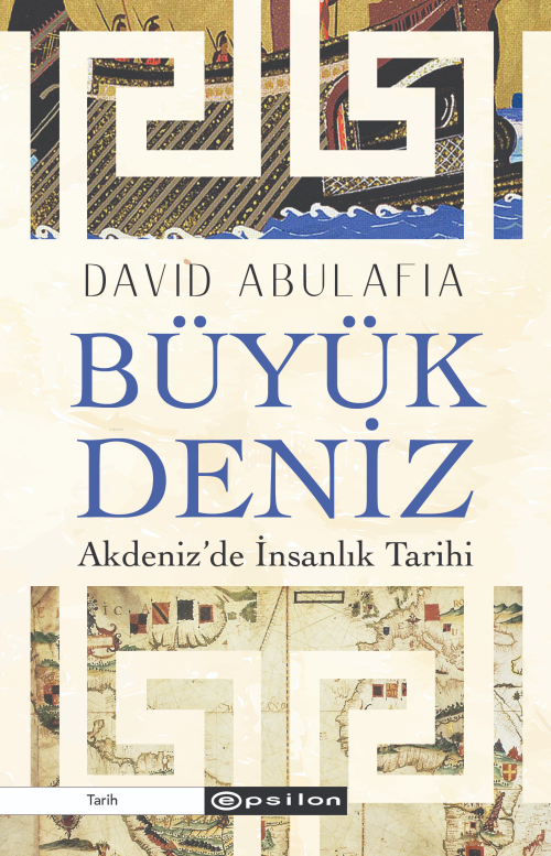 Büyük Deniz: Akdeniz’de İnsanlık Tarihi - David Abulafia | Yeni ve İki