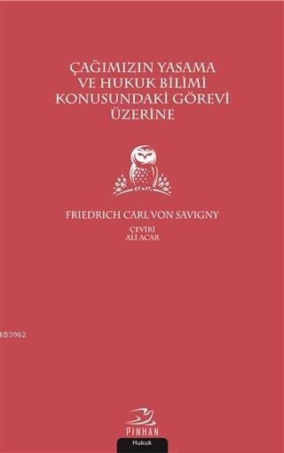 Çağımızın Yasama ve Hukuk Bilimi Konusundaki Görevi Üzerine - Friedric