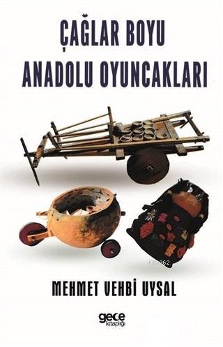 Çağlar Boyu Anadolu Oyuncakları - Mehmet Vehbi Uysal | Yeni ve İkinci 