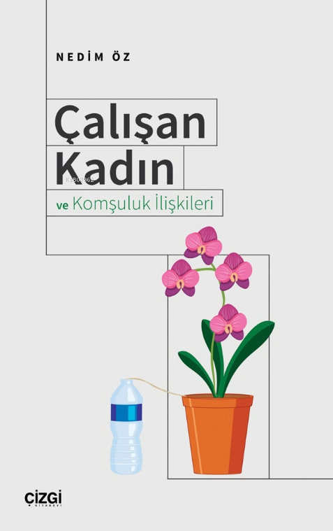 Çalışan Kadın ve Komşuluk İlişkileri - Nedim Öz | Yeni ve İkinci El Uc