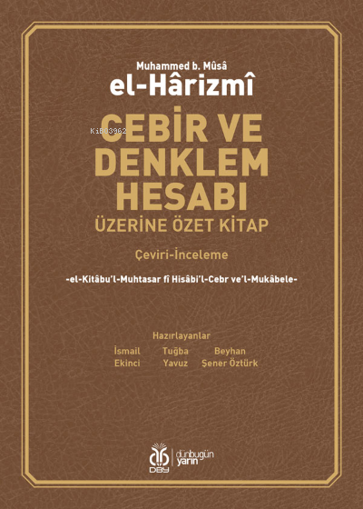 Cebir ve Denklem Hesabı Üzerine Özet Kitap - Muhammed B. Musa El-Hariz