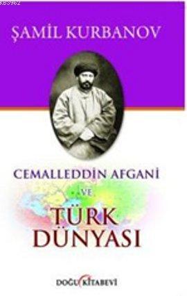 Cemaleddin Afgani ve Türk Dünyası - Şamil Kurbanov | Yeni ve İkinci El