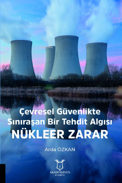 Çevresel Güvenlikte Sınıraşan Bir Tehdit Algısı: Nükleer Zarar - Arda 