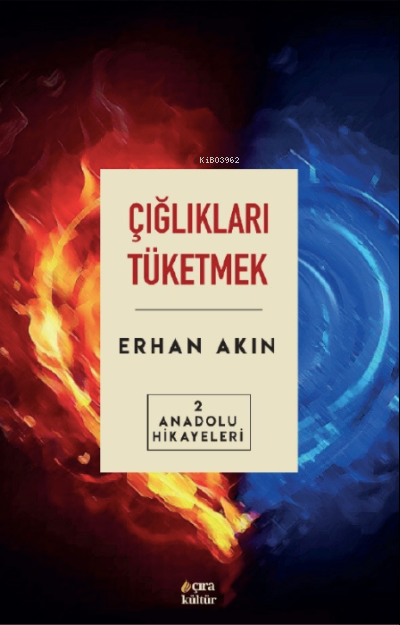 Çığlıkları Tüketmek Anadolu - Erhan Akın | Yeni ve İkinci El Ucuz Kita