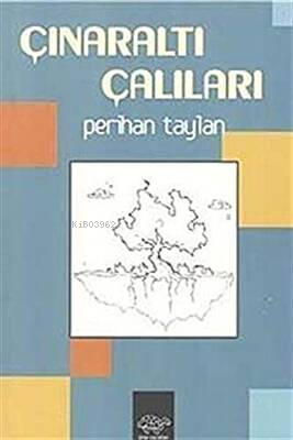 Çınaraltı Çalıları - Perihan Taylan- | Yeni ve İkinci El Ucuz Kitabın 