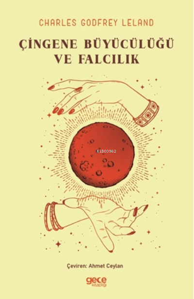 Çingene Büyücülüğü ve Falcılık - Charles Godfrey Leland | Yeni ve İkin