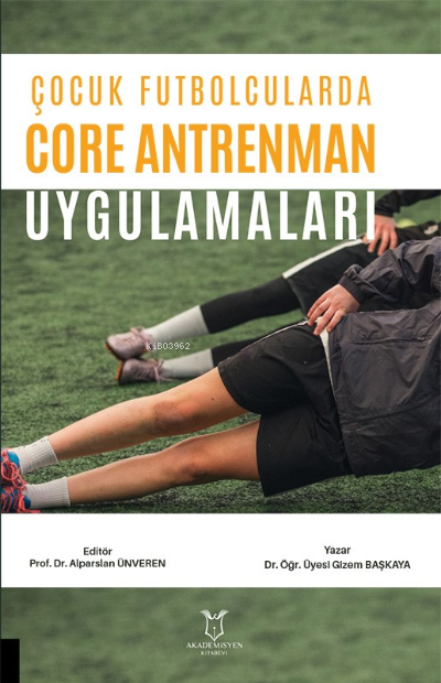 Çocuk Futbolcularda Core Antrenman Uygulamaları - Gizem Başkaya | Yeni