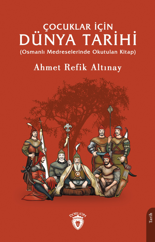 Çocuklar İçin Dünya Tarihi;(Osmanlı Medreselerinde Okutulan Kitap) - A