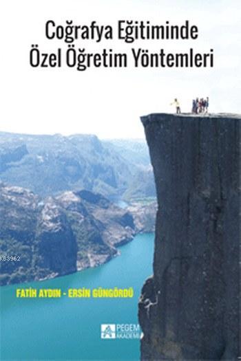 Coğrafya Eğitiminde Özel Öğretim Yöntemleri - Ersin Güngördü | Yeni ve