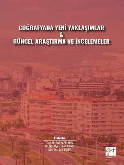 Coğrafyada Yeni Yaklaşımlar & Güncel Araştırma ve İncelemeler - Ferdi 