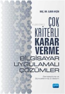 Çok Kriterli Karar Verme - Bilgisayar Uygulamalı Çözümler - Ejder Ayçi