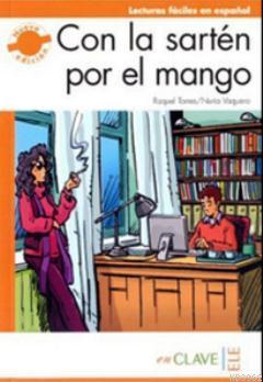 Con la Sarten por el Mango (LFEE Nivel-3) B2 İspanyolca Okuma Kitabı -