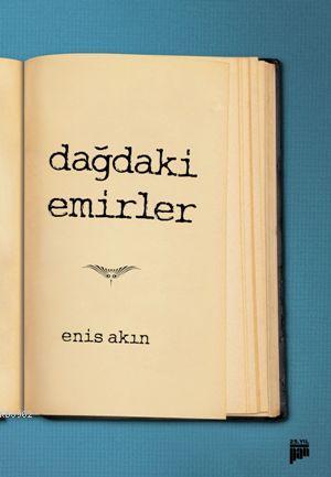 Dağdaki Emirler - Enis Akın | Yeni ve İkinci El Ucuz Kitabın Adresi