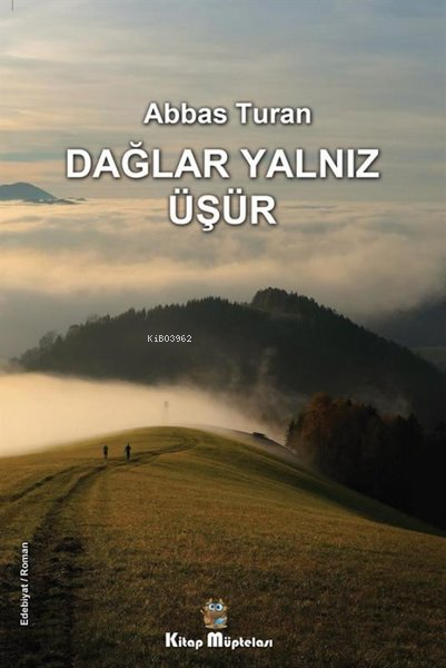 Dağlar Yalnız Üşür - ABBAS TURAN | Yeni ve İkinci El Ucuz Kitabın Adre