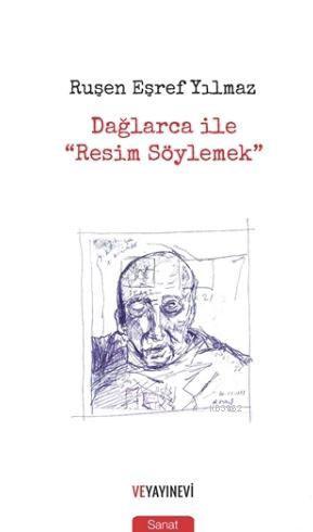 Dağlarca ile "Resim Söylemek" - Ruşen Eşref Yılmaz | Yeni ve İkinci El