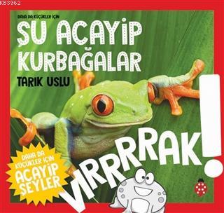 Daha da Küçükler İçin Şu Acayip Kurbağalar - Tarık Uslu | Yeni ve İkin