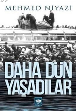 Daha Dün Yaşadılar - Mehmed Niyazi | Yeni ve İkinci El Ucuz Kitabın Ad