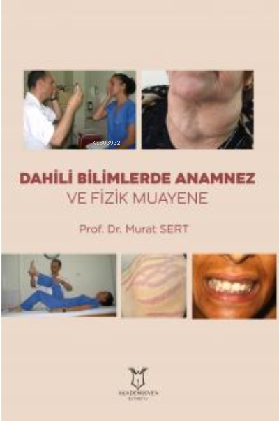 Dahili Bilimlerde Anamnez ve Fizik Muayene - Murat Sert | Yeni ve İkin