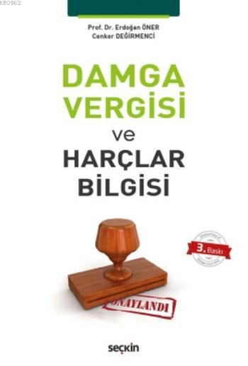 Damga Vergisi ve Harçlar Bilgisi - Erdoğan Öner | Yeni ve İkinci El Uc