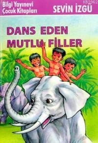 Dans Eden Mutlu Filler - Sevin İzgü | Yeni ve İkinci El Ucuz Kitabın A