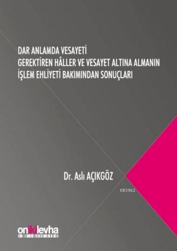 Dar Anlamda Vesayeti Gerektiren Haller - Aslı Açıkgöz | Yeni ve İkinci