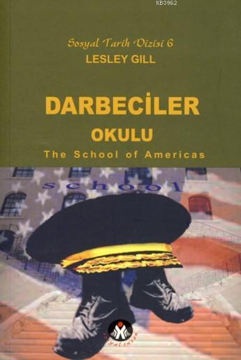 Darbeciler Okulu - Lesley Gill | Yeni ve İkinci El Ucuz Kitabın Adresi