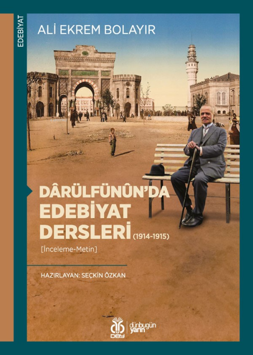 Dârülfünûn’da Edebiyat Dersleri (1914-1915) - Ali Ekrem Bolayır | Yeni