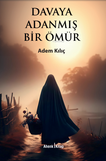 Davaya Adanmış Bir Ömür - Adem Kılıç | Yeni ve İkinci El Ucuz Kitabın 